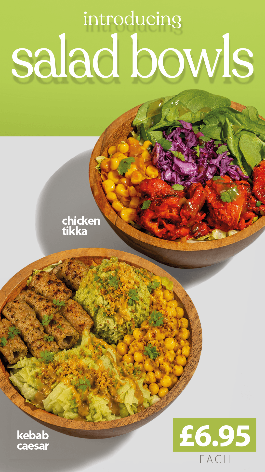 Introducing salad bowls — chicken tikka and kebab caesar, £6.95 each.